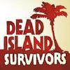 Dead Island: Survivors dead island: survivors