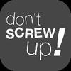 Don't Screw Up